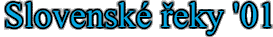 Slovenké řeky '01