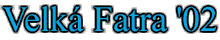 Velká Fatra '02